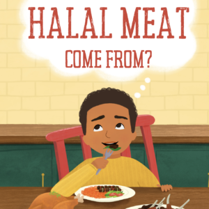 Where Does My Halal Meat Come From? The Halal Meat book for Children with hardback cover